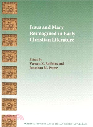 Jesus and Mary Reimagined in Early Christian Literature