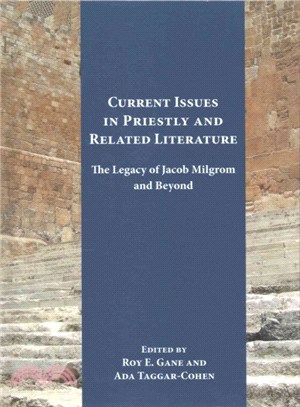 Current Issues in Priestly and Related Literature ― The Legacy of Jacob Milgrom and Beyond