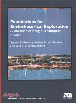 Foundations for Sociorhetorical Exploration ― A Rhetoric of Religious Antiquity Reader