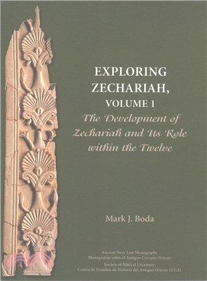 Exploring Zechariah ― The Development of Zechariah and Its Role Within the Twelve