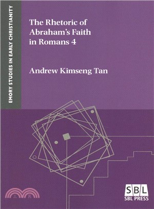 The Rhetoric of Abraham Faith in Romans 4