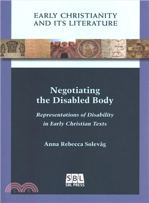 Negotiating the Disabled Body ― Representations of Disability in Early Christian Texts