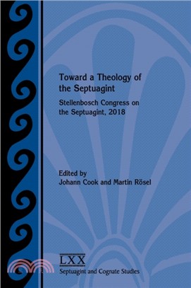 Toward a Theology of the Septuagint：Stellenbosch Congress on the Septuagint, 2018