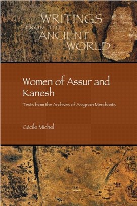 Women of Assur and Kanesh：Texts from the Archives of Assyrian Merchants