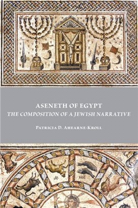 Aseneth of Egypt：The Composition of a Jewish Narrative