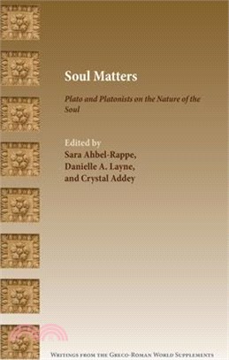 Soul Matters: Plato and Platonists on the Nature of the Soul