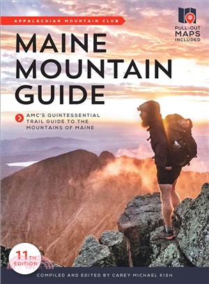 Maine Mountain Guide ― Amc's Comprehensive Guide to the Hiking Trails of Maine, Featuring Baxter State Park and Acadia National Park