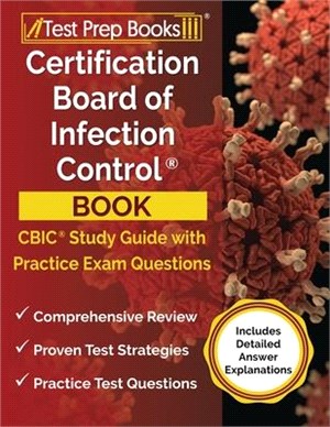 Certification Board of Infection Control Book: CBIC Study Guide and Practice Exam Questions [Includes Detailed Answer Explanations]