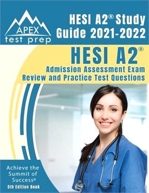 HESI A2 Study Guide 2021-2022: HESI A2 Admission Assessment Exam Review and Practice Test Questions [5th Edition Book]