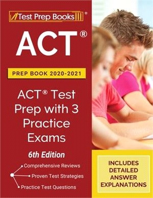 ACT Prep Book 2020-2021: ACT Test Prep with 3 Practice Exams [6th Edition]