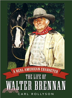 A Real American Character ─ The Life of Walter Brennan