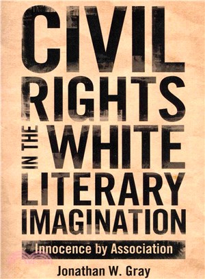 Civil Rights in the White Literary Imagination ― Innocence by Association