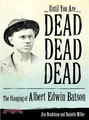 Until You Are Dead, Dead, Dead ― The Hanging of Albert Edwin Batson