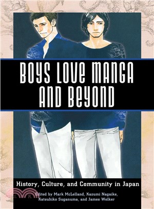 Boys Love Manga and Beyond ― History, Culture, and Community in Japan