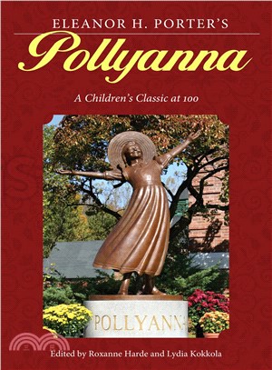 Eleanor H. Porter's Pollyanna ― A Children's Classic at 100