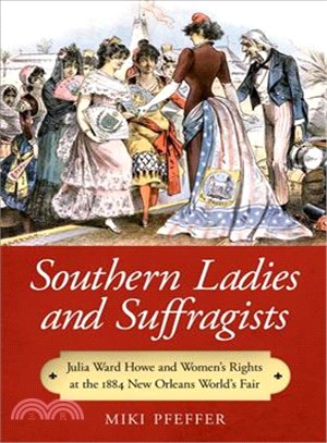 Southern Ladies and Suffragists ― Julia Ward Howe and Women's Rights at the 1884 New Orleans World's Fair