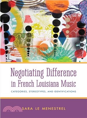 Negotiating Difference in French Louisiana Music ― Categories, Stereotypes, and Identifications