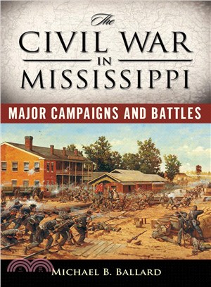 The Civil War in Mississippi ― Major Campaigns and Battles
