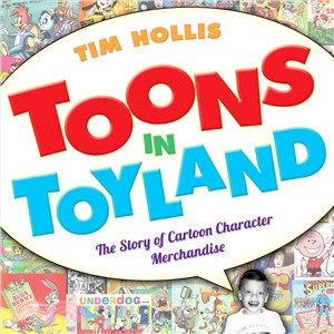 Toons in Toyland ─ The Story of Cartoon Character Merchandise