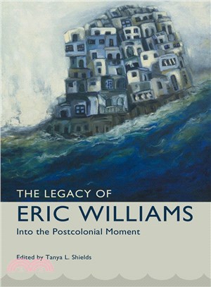 The Legacy of Eric Williams ― Into the Postcolonial Moment