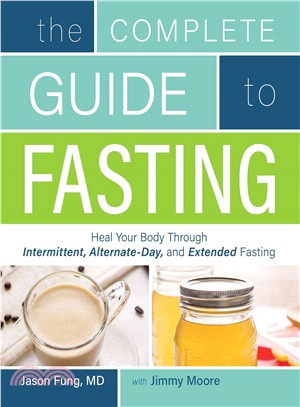 The Complete Guide to Fasting ─ Heal Your Body Through Intermittent, Alternate-Day, and Extended Fasting
