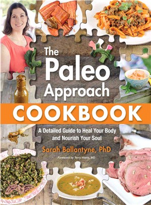 The Paleo Approach Cookbook ─ A Detailed Guide to Heal Your Body and Nourish Your Soul