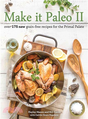 Make It Paleo II ─ Over 175 New Grain-Free Recipes for the Primal Palate