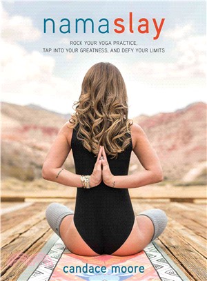 Namaslay ─ Rock Your Yoga Practice, Tap into Your Greatness, and Defy Your Limits