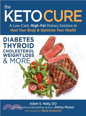The keto cure :a low-carb, high-fat dietary solution to heal your body & optimize your health /