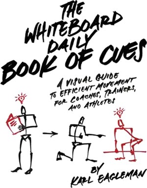 The Whiteboard Daily Book of Cues: A Visual Guide to Efficient Movement for Coaches, Trainers and Athletes