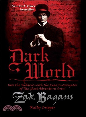 Dark World ― Into the Shadows With the Lead Investigator of the Ghost Adventures Crew