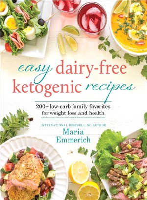 Easy dairy-free ketogenic recipes :200+ low-carb family favorites for weight loss and health /