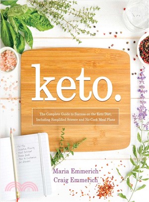 Keto ─ The Complete Guide to Success on the Ketogenic Diet, Including Simplified Science and No-cook Meal Plans