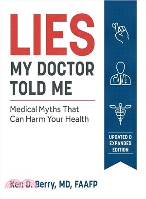 Lies My Doctor Told Me ― Medical Myths That Can Harm Your Health