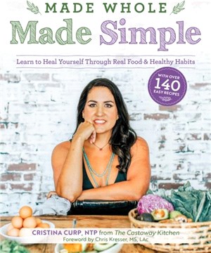 Made Whole Made Simple：Learn to Heal Yourself Through Real Food and Healthy Habits