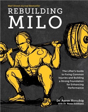 Rebuilding Milo：The Lifter's Guide to Fixing Common Injuries and Building a Strong Foundation for Enhancing Performance