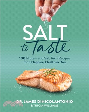 Salt to Taste：100+ Protein and Salt Rich Recipes for a Happier, Healthier