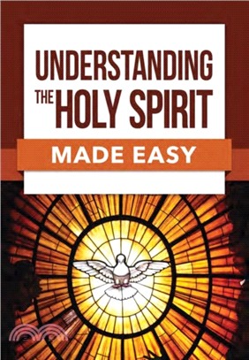 Understanding the Holy Spirit Made Easy