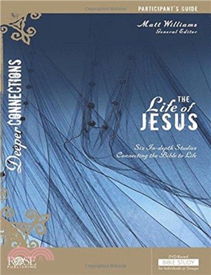 Life of Jesus Participant Guide：Six In-depth Studies Connecting the Bible to Life