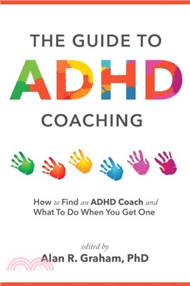 The Guide to ADHD Coaching：How to Find an ADHD Coach and What To Do When You Get One