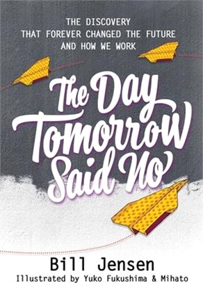 The Day Tomorrow Said No: The Discovery That Forever Changed the Future and How We Work