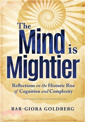 The Mind is Mightier：Reflections on the Historic Rise of Cognition and Complexity