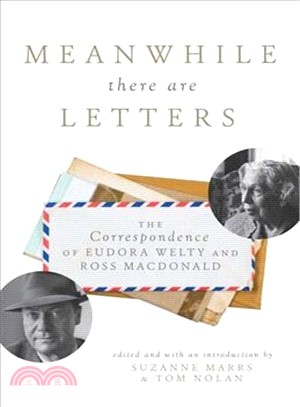 Meanwhile there are Letters ─ The Correspondence of Eudora Welty and Ross Macdonald