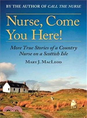 Nurse, Come You Here! ─ More True Stories of a Country Nurse on a Scottish Isle