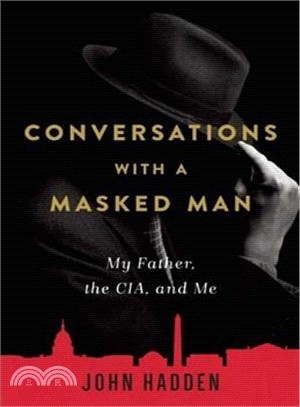 Conversations With a Masked Man ─ My Father, the CIA, and Me