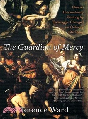 The Guardian of Mercy ─ How an Extraordinary Painting by Caravaggio Changed an Ordinary Life Today