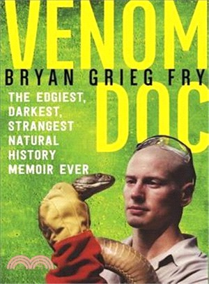 Venom Doc ─ The Edgiest, Darkest, Strangest Natural History Memoir Ever