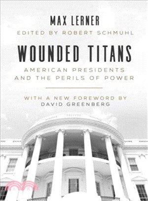 Wounded Titans ─ American Presidents and the Perils of Power