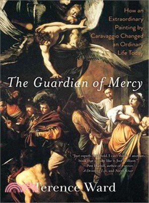 The Guardian of Mercy ─ How an Extraordinary Painting by Caravaggio Changed an Ordinary Life Today