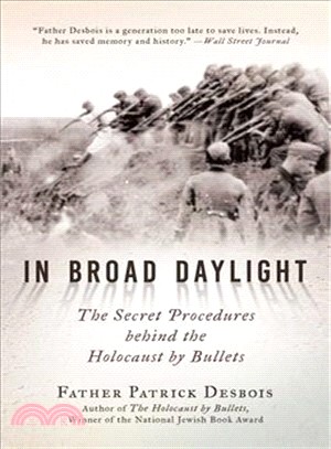 In Broad Daylight ─ The Secret Procedures Behind the Holocaust by Bullets